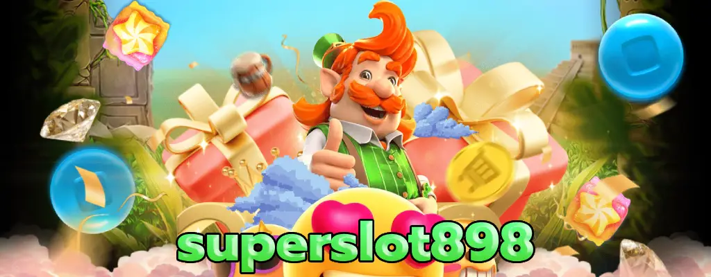 superslot898 ลิขสิทธิ์แท้ มาตรฐานสากล